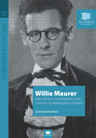 Capa para Willie Maurer: vida, obras e contribuições para o ensino da Matemática no Brasil