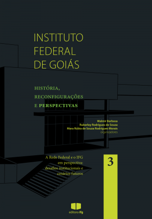 Capa para Instituto Federal de Goiás: história, reconfigurações e perspectivas: a Rede Federal e o IFG em perspectiva: desafios institucionais futuros
